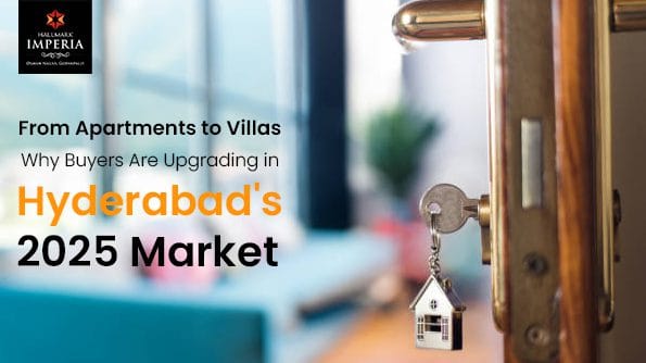 From Apartments to Villas: Why Buyers Are Upgrading in Hyderabad's 2025 Market