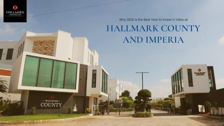 Why 2025 Is the Best Year to Invest in Villas at Hallmark County and Imperia